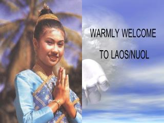 WARMLY WELCOME TO LAOS/NUOL