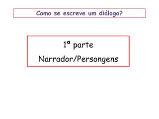 1ª parte Narrador/Persongens