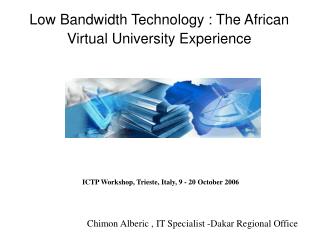 Low Bandwidth Technology : The African Virtual University Experience