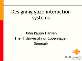 Designing gaze interaction systems