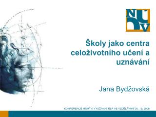 Školy jako centra celoživotního učení a uznávání Jana Bydžovská