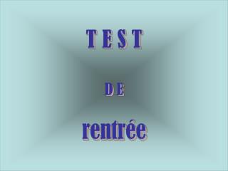 T E S T D E rentrée