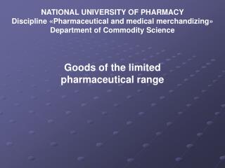 NATIONAL UNIVERSITY OF PHARMACY Discipline « Pharmaceutical and medical merchandizing »