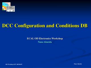 DCC Configuration and Conditions DB ECAL OD Electronics Workshop Nuno Almeida