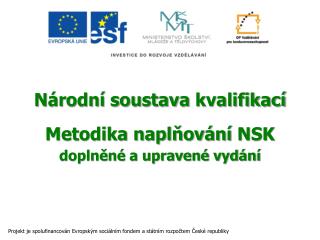 Národní soustava kvalifikací Metodika naplňování NSK doplněné a upravené vydání