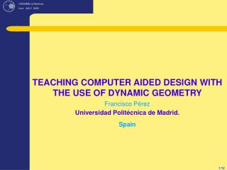 TEACHING COMPUTER AIDED DESIGN WITH THE USE OF DYNAMIC GEOMETRY Francisco Pérez