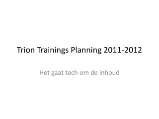 Trion Trainings Planning 2011-2012