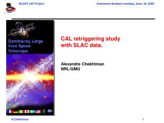 CAL retriggering study with SLAC data. Alexandre Chekhtman NRL/GMU