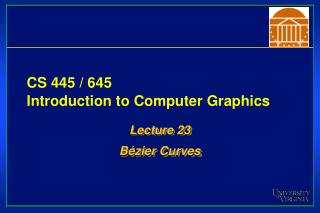 CS 445 / 645 Introduction to Computer Graphics