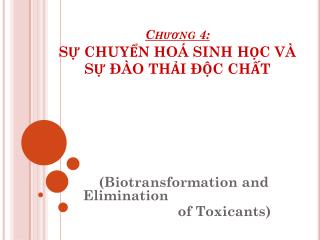 Chương 4: SỰ CHUYỂN HOÁ SINH HỌC VÀ SỰ ĐÀO THẢI ĐỘC CHẤT