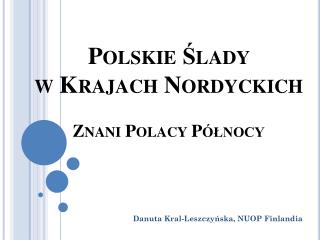 Polskie Ślady w Krajach Nordyckich Znani Polacy Północy