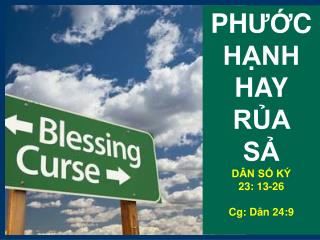 PH ƯỚ C HẠNH HAY RỦA SẢ DÂN SỐ KÝ 23: 13-26 Cg: Dân 24:9