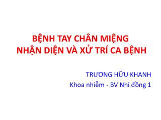 BỆNH TAY CHÂN MIỆNG NHẬN DIỆN VÀ XỬ TRÍ CA BỆNH