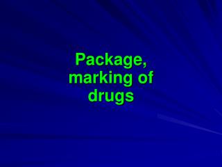 Package, marking of drugs