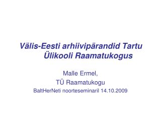Välis-Eesti arhiivipärandid Tartu Ülikooli Raamatukogus