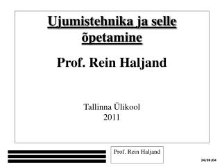 Ujumistehnika ja selle õpetamine Prof. Rein Haljand Tallinna Ülikool 2011