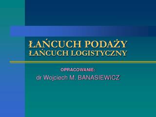 ŁAŃCUCH PODAŻY ŁAŃCUCH LOGISTYCZNY