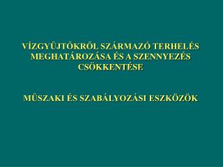 VÍZGYŰJTŐKRŐL SZÁRMAZÓ TERHELÉS MEGHATÁROZÁSA ÉS A SZENNYEZÉS CSÖKKENTÉSE