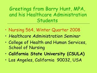 Greetings from Barry Hunt, MPA, and his Healthcare Administration Students