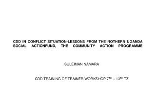 SULEIMAN NAMARA CDD TRAINING OF TRAINER WORKSHOP 7 TH – 13 TH TZ