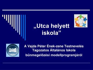 „Utca helyett iskola”