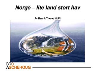 Norge – lite land stort hav Av Henrik Thune, NUPI