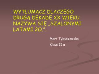 WYTŁUMACZ DLACZEGO DRUGĄ DEKADĘ XX WIEKU NAZYWA SIĘ „SZALONYMI LATAMI 2O.”.