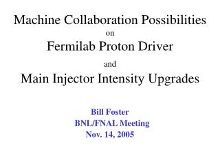 Machine Collaboration Possibilities on Fermilab Proton Driver and Main Injector Intensity Upgrades