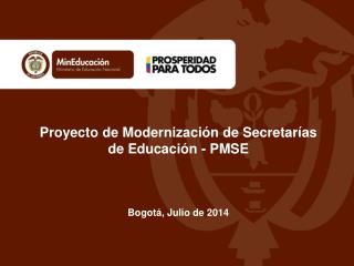 Proyecto de Modernización de Secretarías de Educación - PMSE Bogotá, Julio de 2014