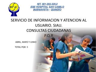 SERVICIO DE INFORMACION Y ATENCION AL USUARIO. SIAU. CONSULTAS CIUDADANAS P.Q.R
