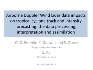 G. D. Emmitt, K. Godwin and S. Greco Simpson Weather Associates Z. Pu University of Utah