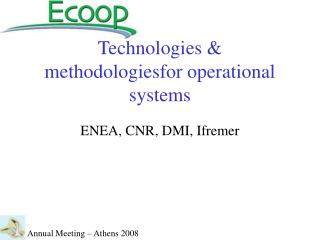 Technologies &amp; methodologiesfor operational systems