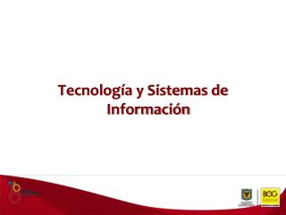 Tecnología y Sistemas de Información