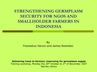 STRENGTHENING GERMPLASM SECURITY FOR NGOS AND SMALLHOLDER FARMERS IN INDONESIA