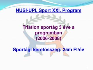 NUSI-UPI, Sport XXI. Program Triatlon sportág 3 éve a programban (2006-2008)