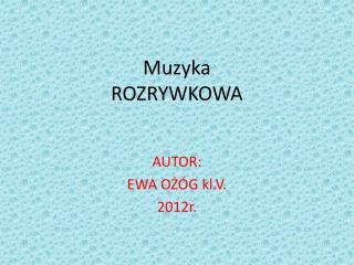 Muzyka ROZRYWKOWA