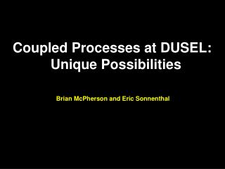 Coupled Processes at DUSEL: Unique Possibilities