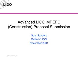 Advanced LIGO MREFC (Construction) Proposal Submission