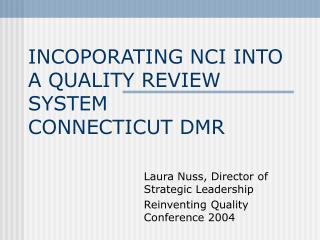 INCOPORATING NCI INTO A QUALITY REVIEW SYSTEM CONNECTICUT DMR