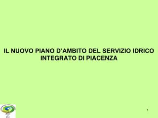 IL NUOVO PIANO D’AMBITO DEL SERVIZIO IDRICO INTEGRATO DI PIACENZA