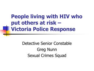 People living with HIV who put others at risk – Victoria Police Response  