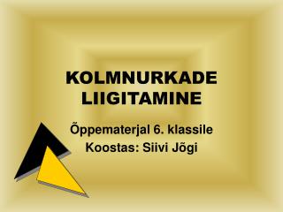 KOLMNURKADE LIIGITAMINE