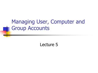 Managing User, Computer and Group Accounts