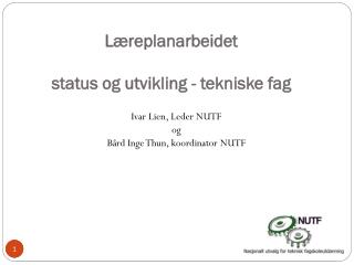 Læreplanarbeidet status og utvikling - tekniske fag