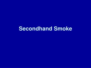 Secondhand Smoke