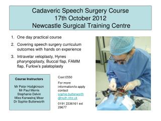 Cadaveric Speech Surgery Course 17th October 2012 Newcastle Surgical Training Centre