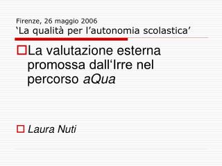 Firenze, 26 maggio 2006 ‘La qualità per l’autonomia scolastica’