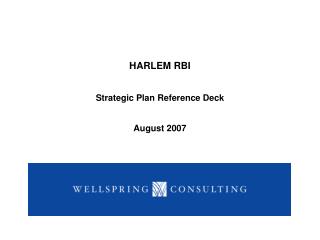 HARLEM RBI Strategic Plan Reference Deck August 2007