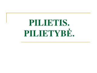 PILIETIS. PILIETYB Ė.