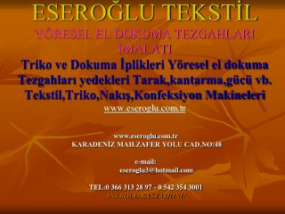 eseroglu .tr KARADENİZ MAH.ZAFER YOLU CAD.NO:48 e-mail: